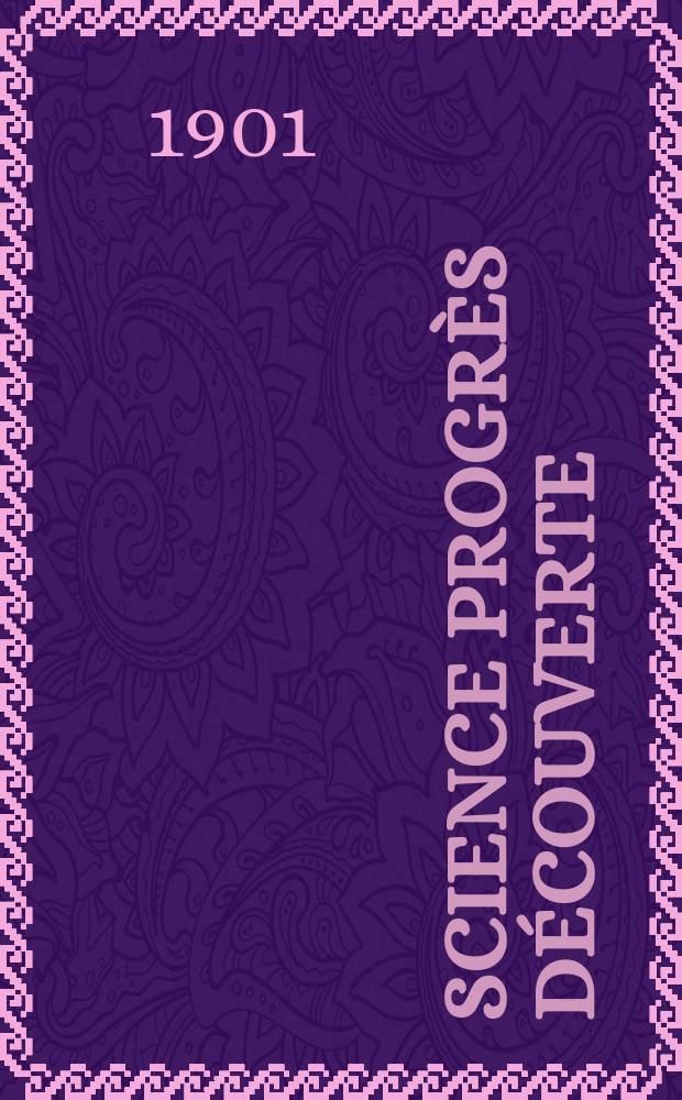 Science progrès découverte : Revue de la Société des ingénieurs civils de France. Année29 1901, T.6-7, Semestre 1-2, №1462