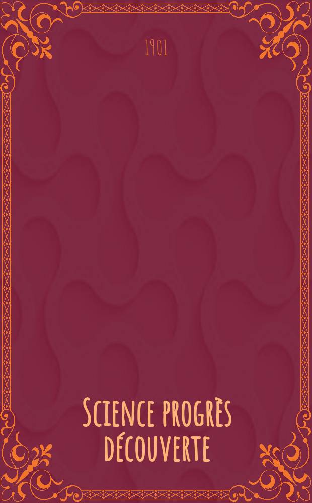 Science progr&egrave;s d&eacute;couverte : Revue de la Soci&eacute;t&eacute; des ing&eacute;nieurs civils de France. Ann&eacute;e29 1901, T.6-7, Semestre 1-2, №1485