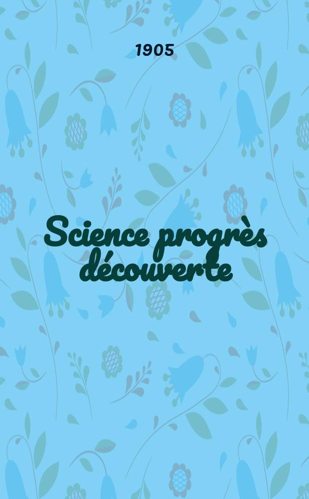 Science progrès découverte : Revue de la Société des ingénieurs civils de France. Année33 1905, T.14-15, Semestre 1-2, №1652