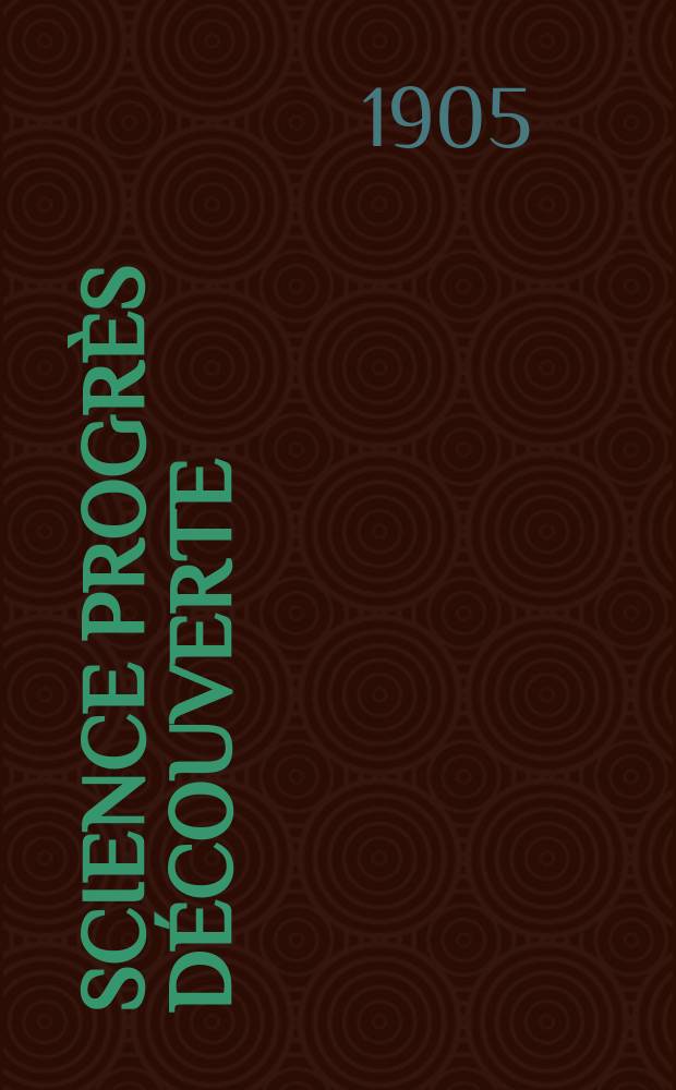 Science progrès découverte : Revue de la Société des ingénieurs civils de France. Année33 1905, T.14-15, Semestre 1-2, №1664