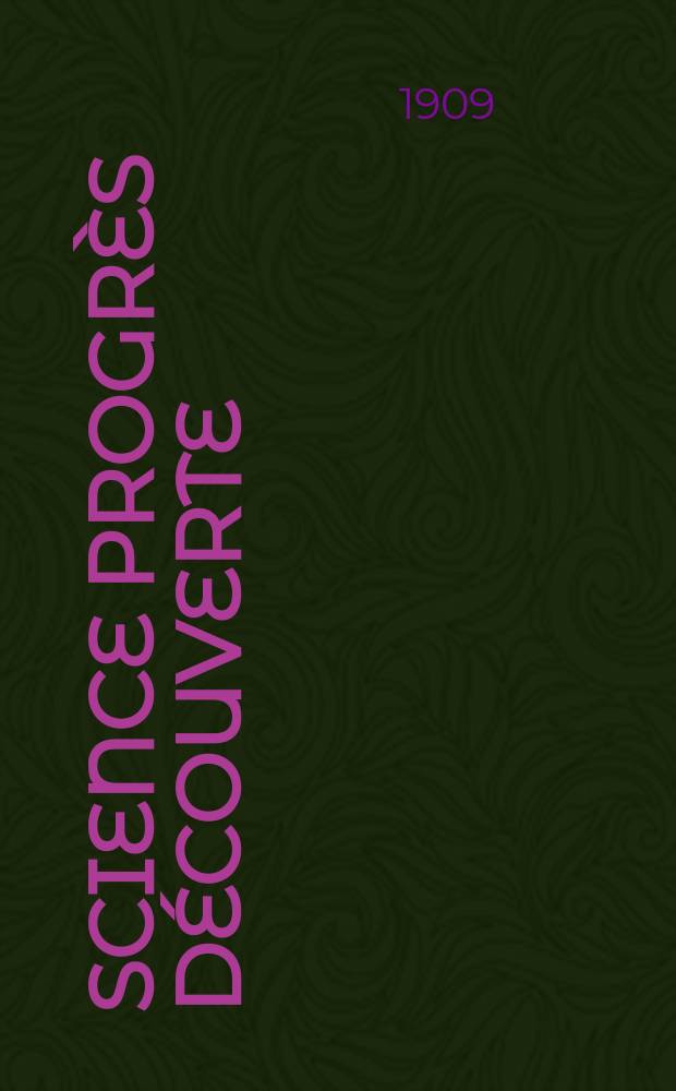Science progrès découverte : Revue de la Société des ingénieurs civils de France. Année37 1909, T.22-23, Semestre 1-2, №1897