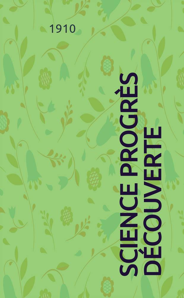 Science progrès découverte : Revue de la Société des ingénieurs civils de France. Année38 1910, T.24-25, Semestre 1-2, №1930