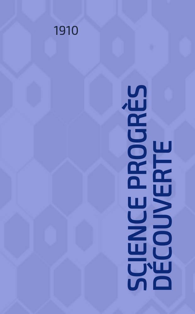 Science progrès découverte : Revue de la Société des ingénieurs civils de France. Année38 1910, T.24-25, Semestre 1-2, №1938