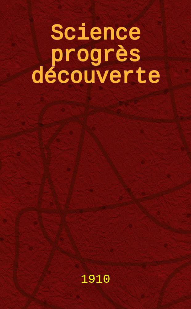 Science progrès découverte : Revue de la Société des ingénieurs civils de France. Année38 1910, T.24-25, Semestre 1-2, №1939