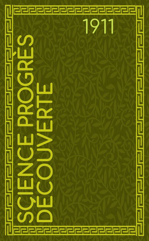 Science progr&egrave;s d&eacute;couverte : Revue de la Soci&eacute;t&eacute; des ing&eacute;nieurs civils de France. Ann&eacute;e39 1911, T.26-27, Semestre 1-2, №1963