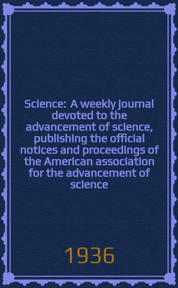 Science : A weekly journal devoted to the advancement of science, publishing the official notices and proceedings of the American association for the advancement of science. N.S., Vol.83, №2154