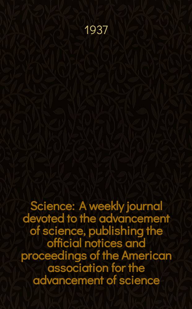 Science : A weekly journal devoted to the advancement of science, publishing the official notices and proceedings of the American association for the advancement of science. N.S., Vol.85, №2202