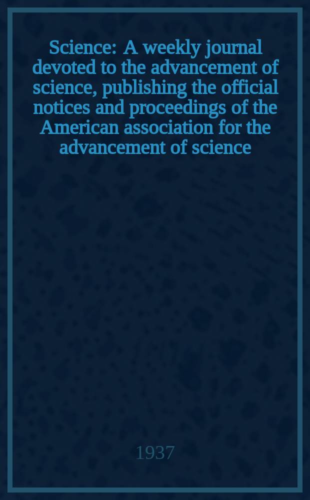 Science : A weekly journal devoted to the advancement of science, publishing the official notices and proceedings of the American association for the advancement of science. N.S., Vol.86, №2244