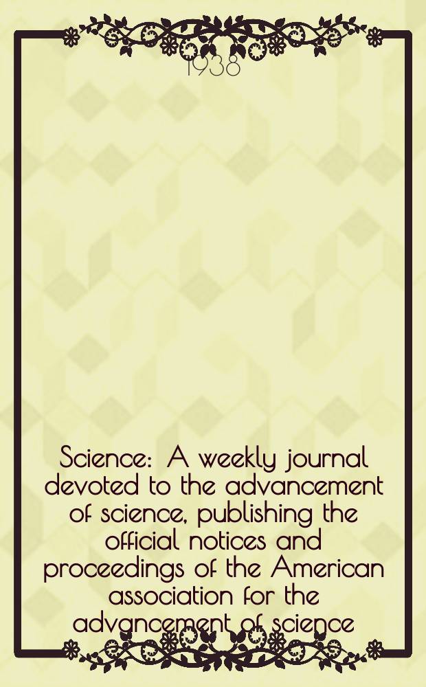 Science : A weekly journal devoted to the advancement of science, publishing the official notices and proceedings of the American association for the advancement of science. N.S., Vol.88, №2289