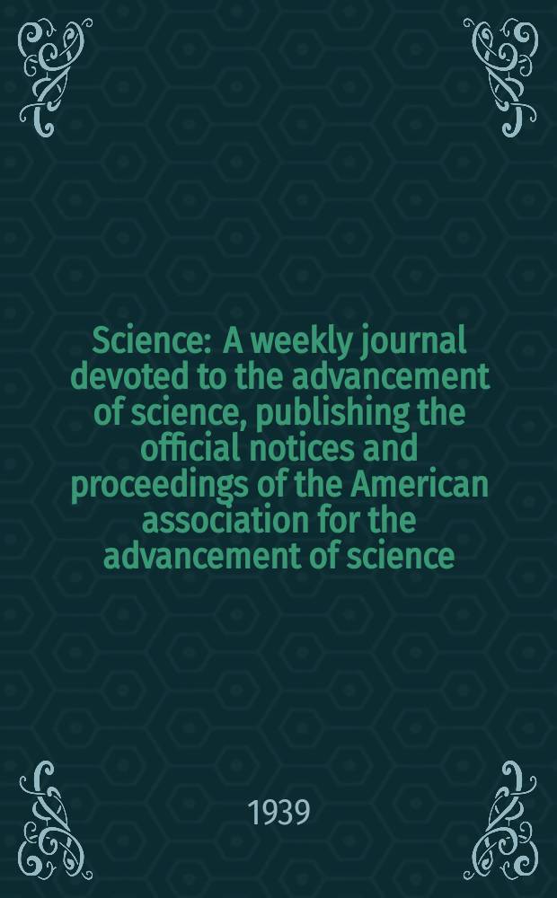 Science : A weekly journal devoted to the advancement of science, publishing the official notices and proceedings of the American association for the advancement of science. N.S., Vol.90, №2323