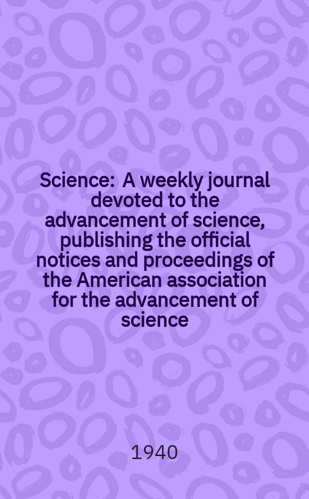Science : A weekly journal devoted to the advancement of science, publishing the official notices and proceedings of the American association for the advancement of science. N.S., Vol.92, №2384