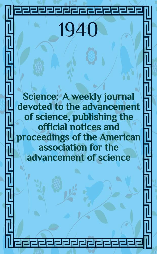 Science : A weekly journal devoted to the advancement of science, publishing the official notices and proceedings of the American association for the advancement of science. N.S., Vol.92, №2388