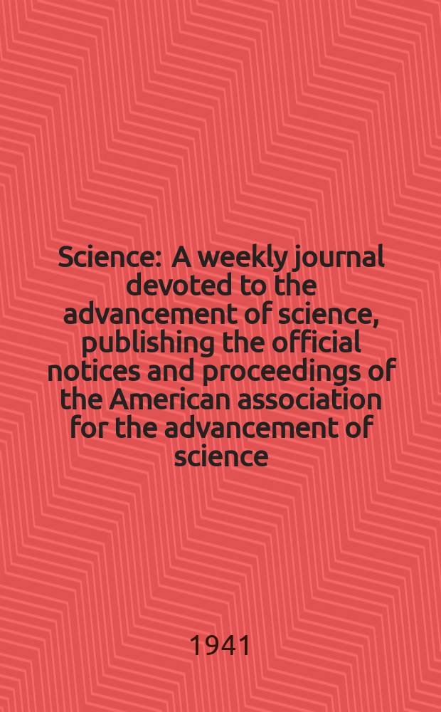 Science : A weekly journal devoted to the advancement of science, publishing the official notices and proceedings of the American association for the advancement of science. N.S., Vol.93, №2413