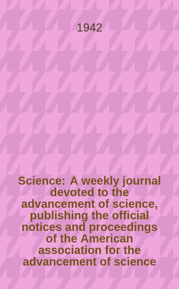 Science : A weekly journal devoted to the advancement of science, publishing the official notices and proceedings of the American association for the advancement of science. N.S., Vol.95, №2470