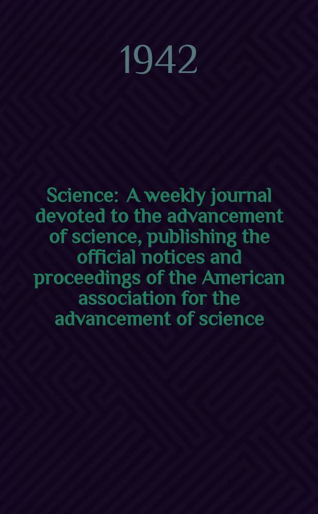 Science : A weekly journal devoted to the advancement of science, publishing the official notices and proceedings of the American association for the advancement of science. N.S., Vol.95, №2472
