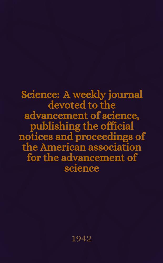 Science : A weekly journal devoted to the advancement of science, publishing the official notices and proceedings of the American association for the advancement of science. N.S., Vol.96, №2481