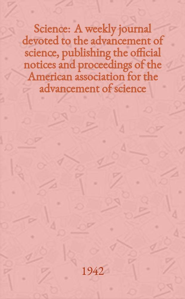 Science : A weekly journal devoted to the advancement of science, publishing the official notices and proceedings of the American association for the advancement of science. N.S., Vol.96, №2493