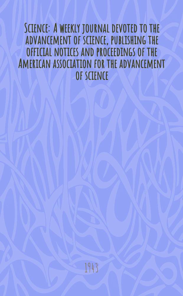 Science : A weekly journal devoted to the advancement of science, publishing the official notices and proceedings of the American association for the advancement of science. N.S., Vol.97, №2518