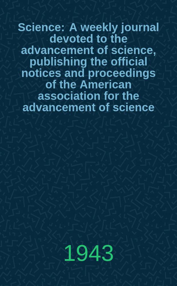 Science : A weekly journal devoted to the advancement of science, publishing the official notices and proceedings of the American association for the advancement of science. N.S., Vol.98, №2548