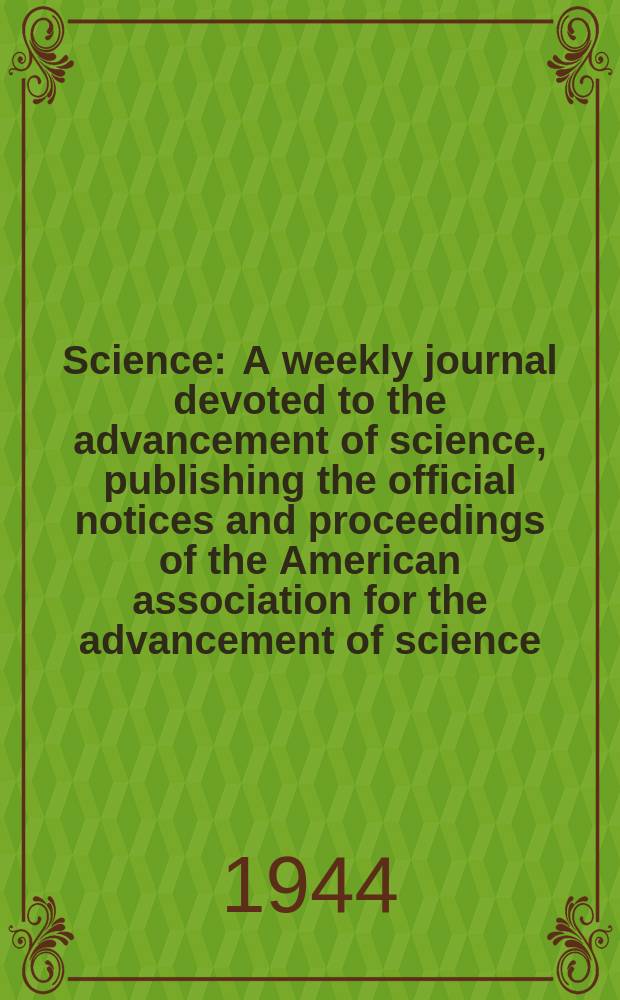 Science : A weekly journal devoted to the advancement of science, publishing the official notices and proceedings of the American association for the advancement of science. N.S., Vol.99, №2560