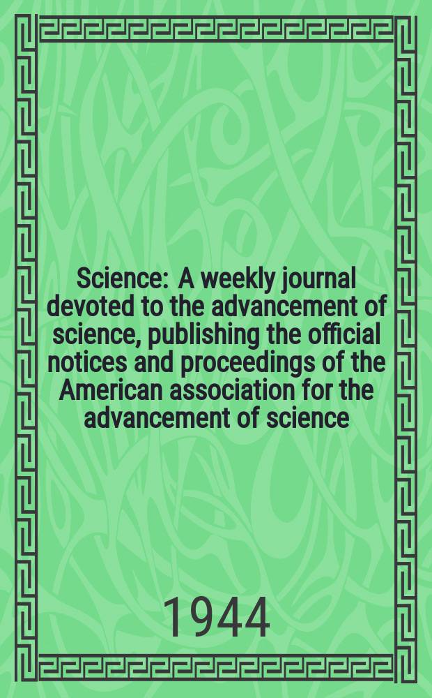 Science : A weekly journal devoted to the advancement of science, publishing the official notices and proceedings of the American association for the advancement of science. N.S., Vol.99, №2568