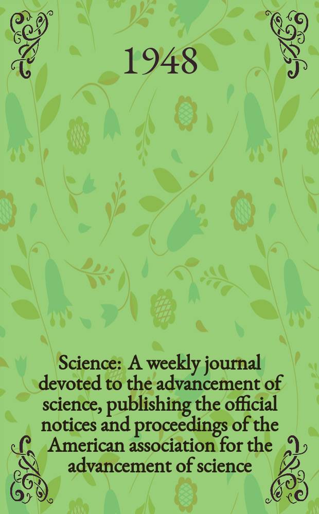 Science : A weekly journal devoted to the advancement of science, publishing the official notices and proceedings of the American association for the advancement of science. N.S., Vol.107, №2790