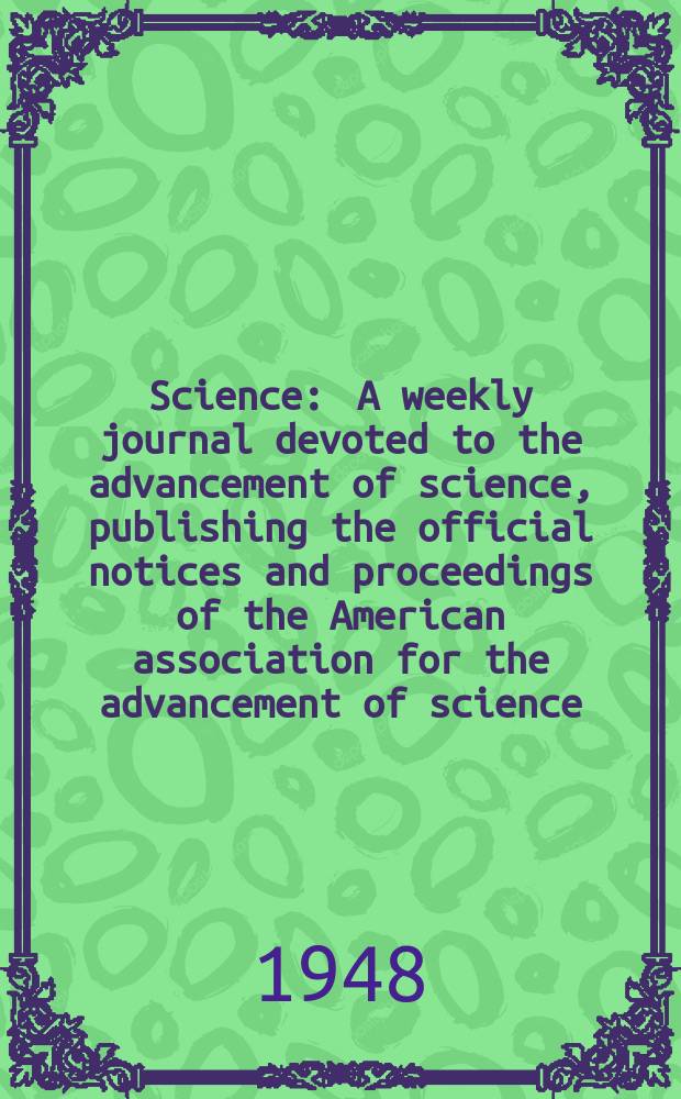 Science : A weekly journal devoted to the advancement of science, publishing the official notices and proceedings of the American association for the advancement of science. N.S., Vol.108, №2799