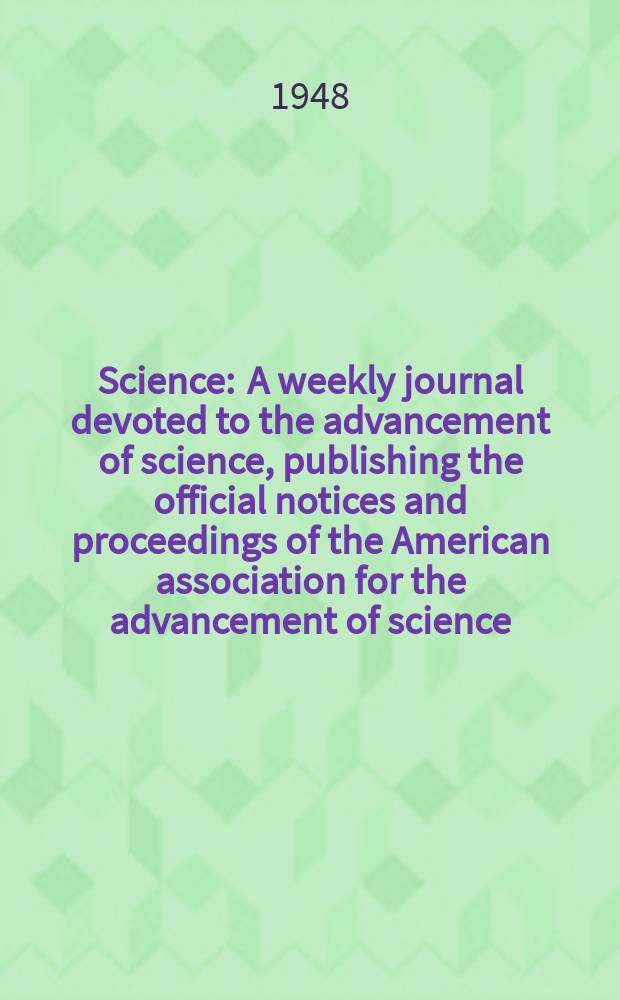 Science : A weekly journal devoted to the advancement of science, publishing the official notices and proceedings of the American association for the advancement of science. N.S., Vol.108, №2812