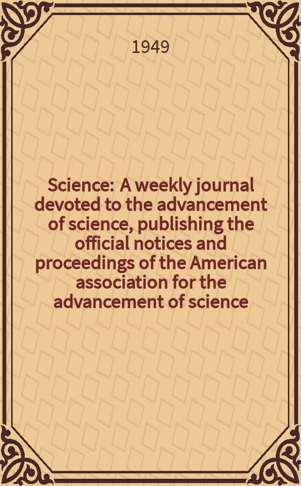Science : A weekly journal devoted to the advancement of science, publishing the official notices and proceedings of the American association for the advancement of science. N.S., Vol.110, №2859