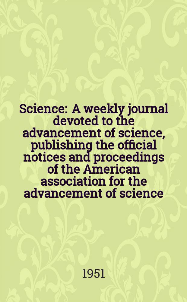 Science : A weekly journal devoted to the advancement of science, publishing the official notices and proceedings of the American association for the advancement of science. N.S., Vol.113, №2935