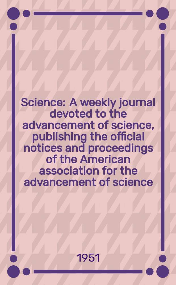 Science : A weekly journal devoted to the advancement of science, publishing the official notices and proceedings of the American association for the advancement of science. N.S., Vol.114, №2958