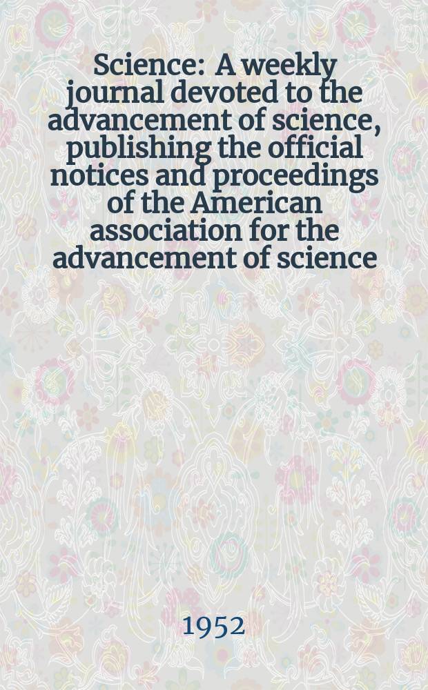Science : A weekly journal devoted to the advancement of science, publishing the official notices and proceedings of the American association for the advancement of science. N.S., Vol.115, №2982