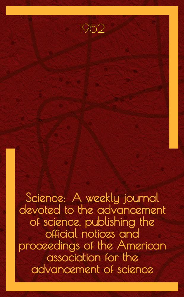 Science : A weekly journal devoted to the advancement of science, publishing the official notices and proceedings of the American association for the advancement of science. N.S., Vol.115, №2999