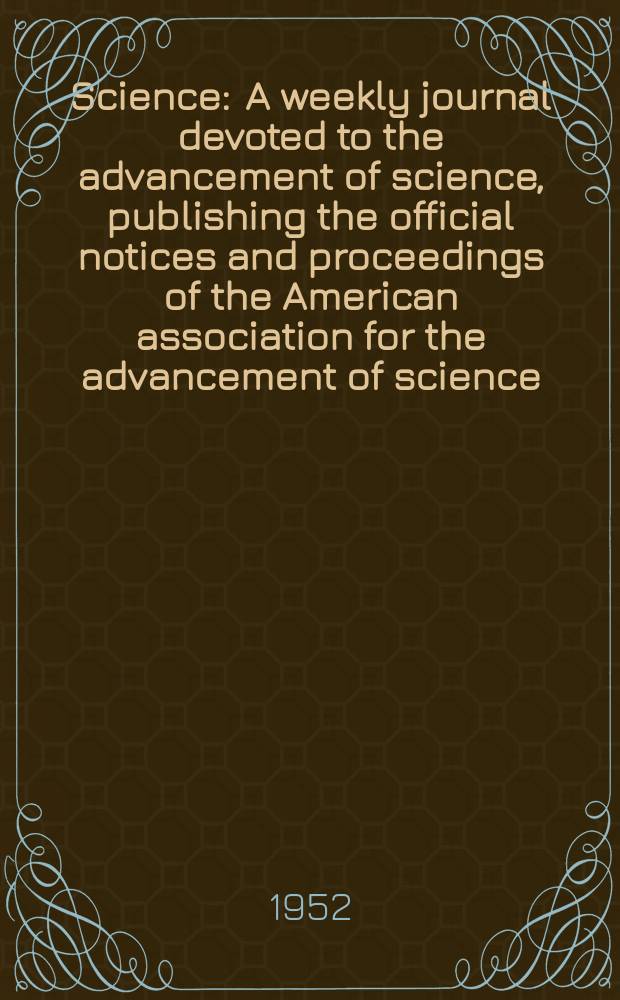 Science : A weekly journal devoted to the advancement of science, publishing the official notices and proceedings of the American association for the advancement of science. N.S., Vol.116, №3004