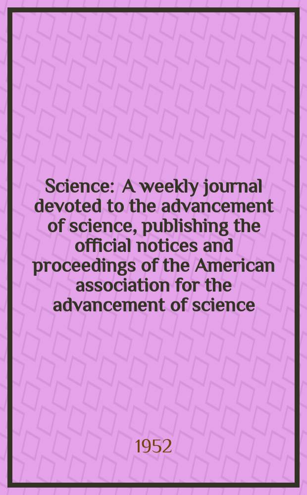 Science : A weekly journal devoted to the advancement of science, publishing the official notices and proceedings of the American association for the advancement of science. N.S., Vol.116, №3022