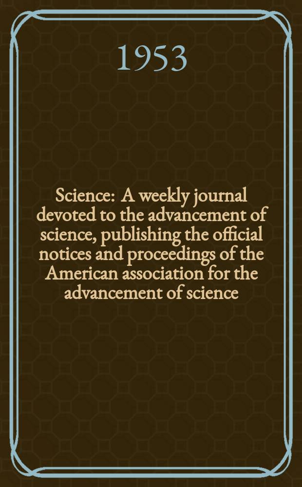 Science : A weekly journal devoted to the advancement of science, publishing the official notices and proceedings of the American association for the advancement of science. N.S., Vol.118, №3066