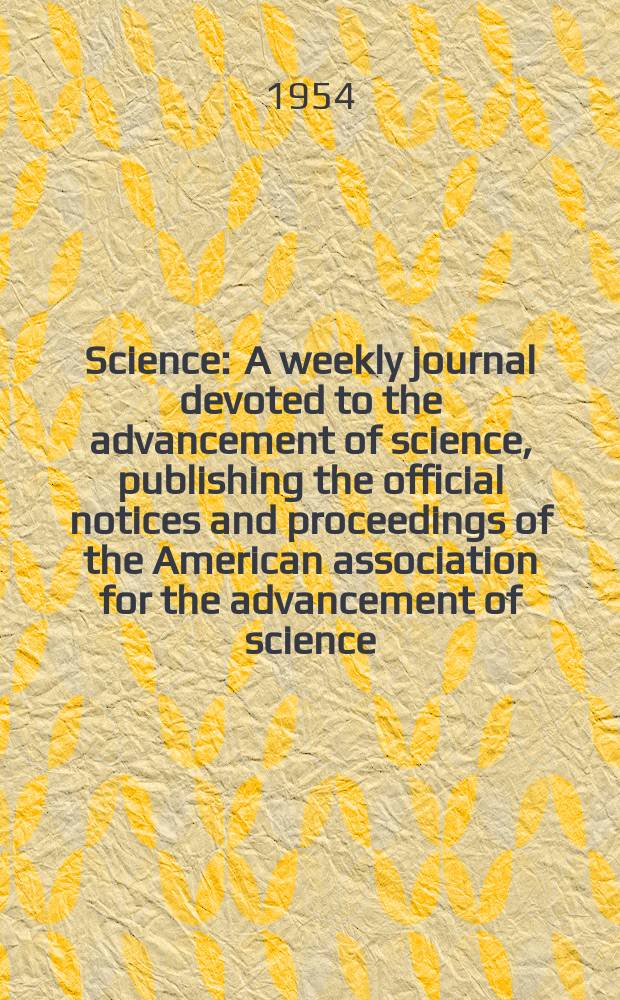 Science : A weekly journal devoted to the advancement of science, publishing the official notices and proceedings of the American association for the advancement of science. N.S., Vol.120, №3131