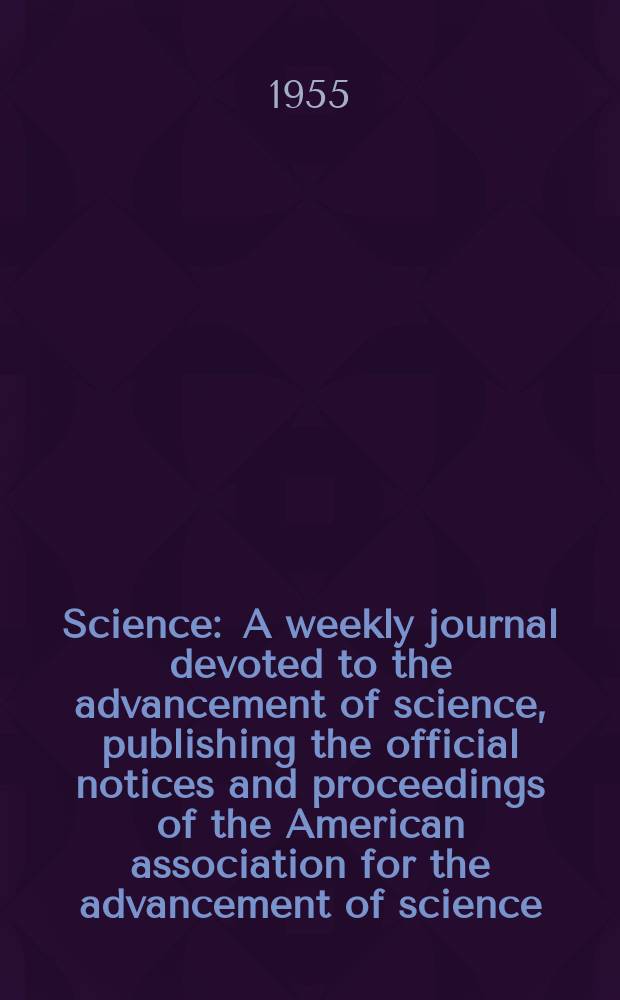 Science : A weekly journal devoted to the advancement of science, publishing the official notices and proceedings of the American association for the advancement of science. N.S., Vol.122, №3176