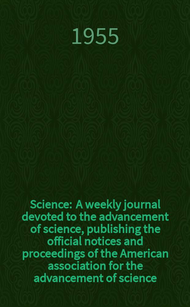 Science : A weekly journal devoted to the advancement of science, publishing the official notices and proceedings of the American association for the advancement of science. N.S., Vol.122, №3177