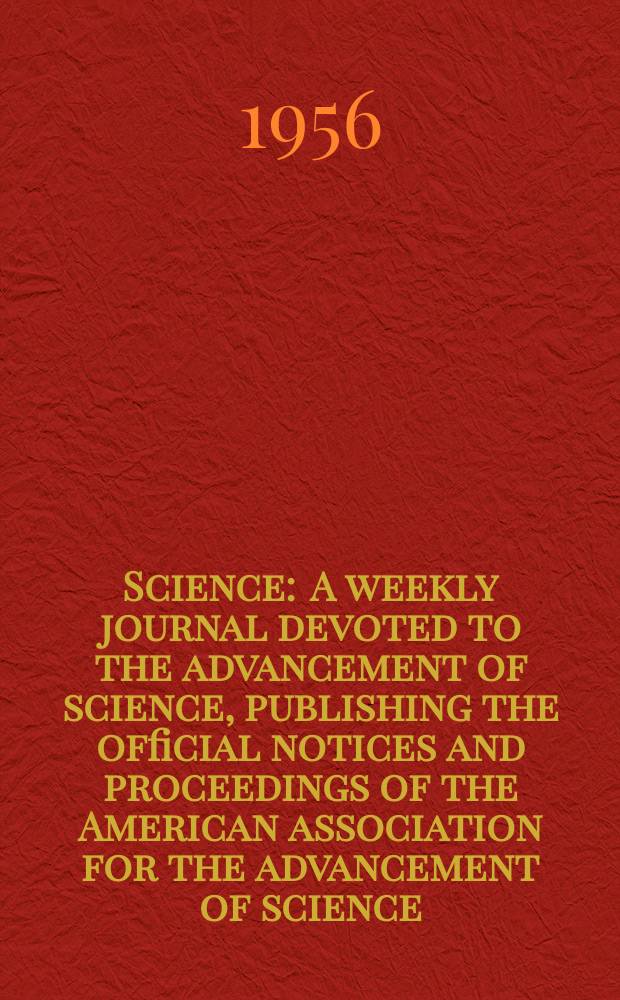 Science : A weekly journal devoted to the advancement of science, publishing the official notices and proceedings of the American association for the advancement of science. N.S., Vol.123, №3201