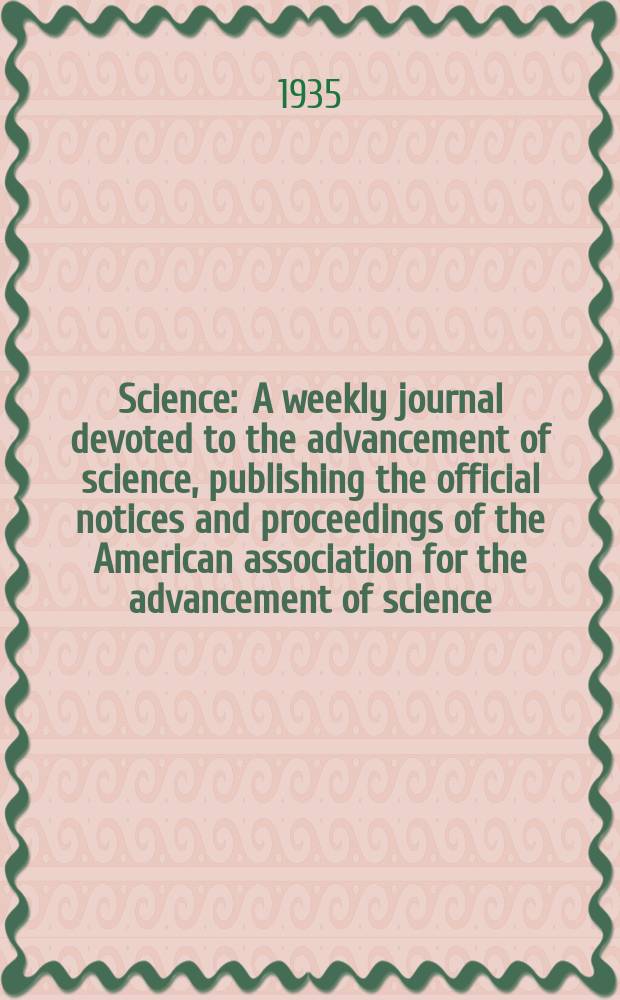 Science : A weekly journal devoted to the advancement of science, publishing the official notices and proceedings of the American association for the advancement of science. N.S., Vol.81, №2102
