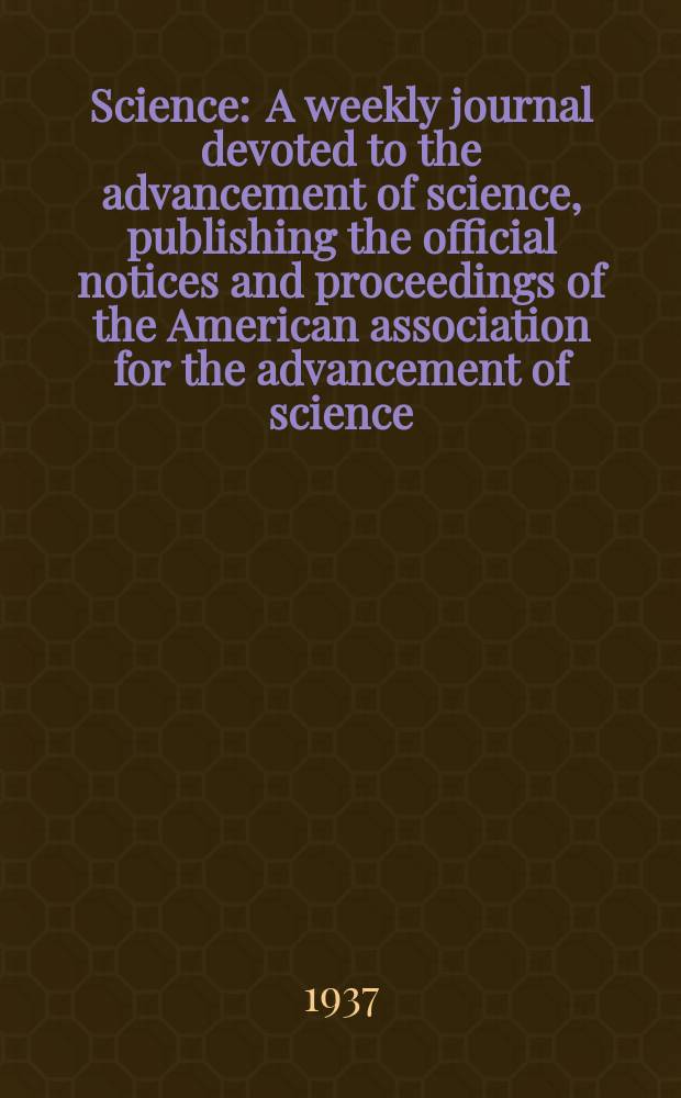 Science : A weekly journal devoted to the advancement of science, publishing the official notices and proceedings of the American association for the advancement of science. N.S., Vol.85, №2204