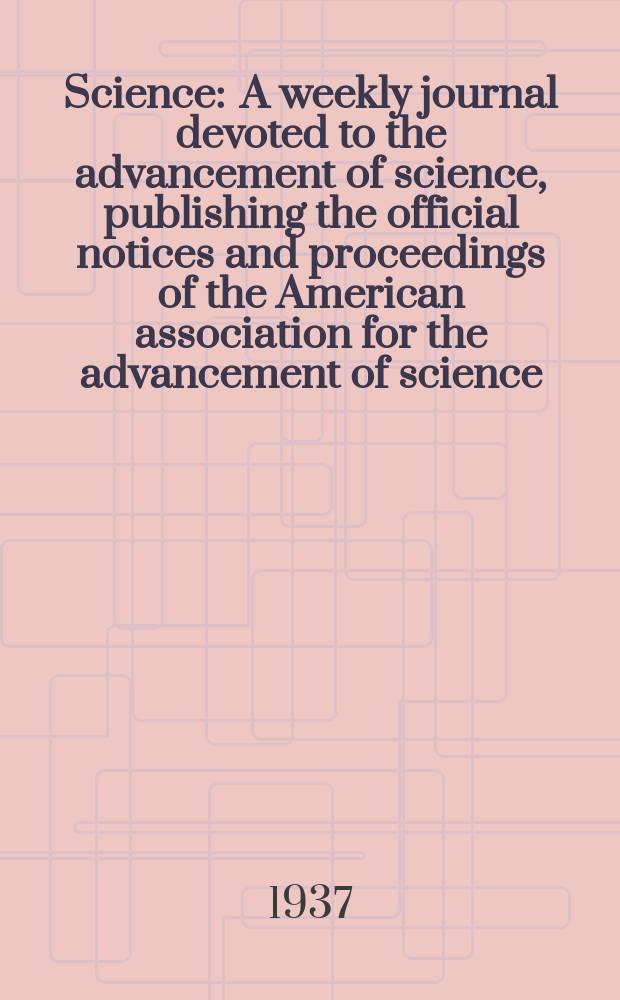 Science : A weekly journal devoted to the advancement of science, publishing the official notices and proceedings of the American association for the advancement of science. N.S., Vol.85, №2210