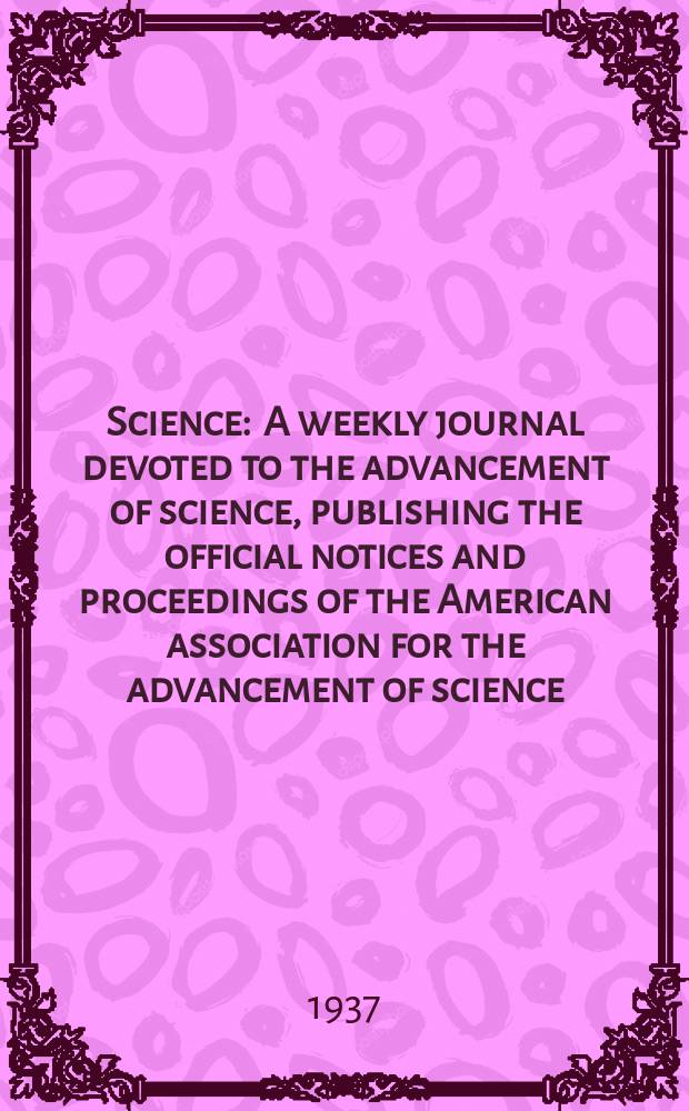 Science : A weekly journal devoted to the advancement of science, publishing the official notices and proceedings of the American association for the advancement of science. N.S., Vol.85, №2214