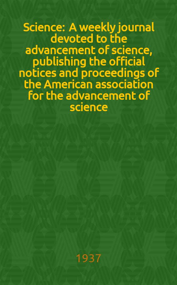 Science : A weekly journal devoted to the advancement of science, publishing the official notices and proceedings of the American association for the advancement of science. N.S., Vol.85, №2215