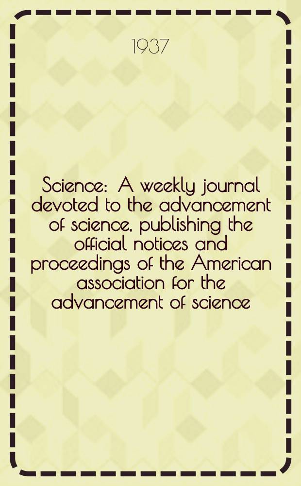 Science : A weekly journal devoted to the advancement of science, publishing the official notices and proceedings of the American association for the advancement of science. N.S., Vol.86, №2233