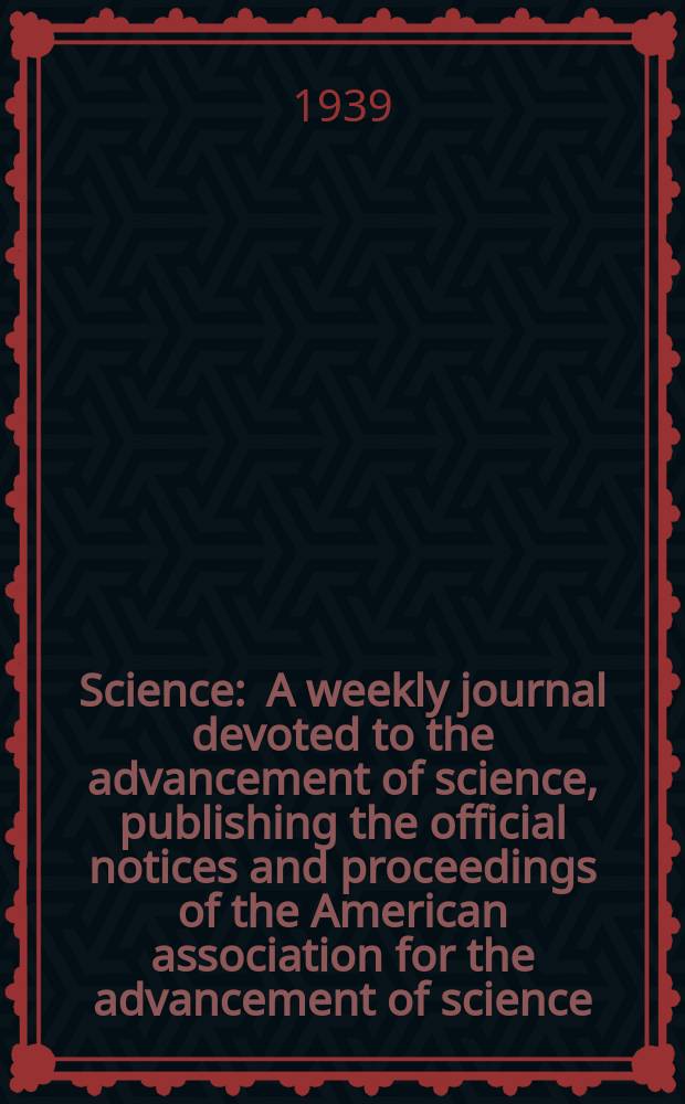 Science : A weekly journal devoted to the advancement of science, publishing the official notices and proceedings of the American association for the advancement of science. N.S., Vol.90, №2324