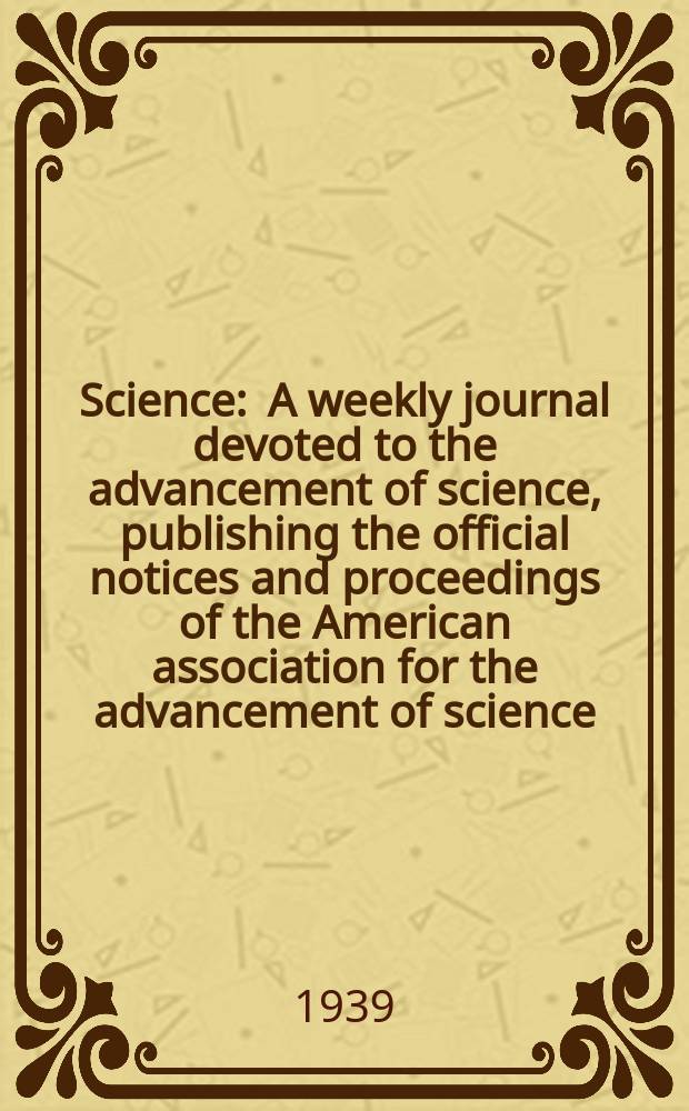 Science : A weekly journal devoted to the advancement of science, publishing the official notices and proceedings of the American association for the advancement of science. N.S., Vol.90, №2325