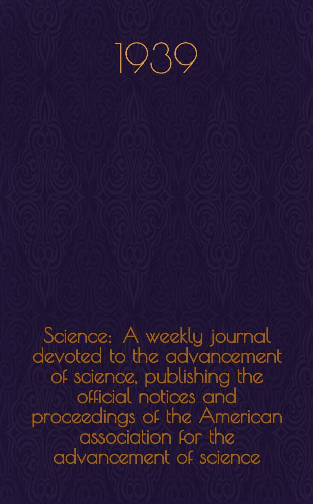 Science : A weekly journal devoted to the advancement of science, publishing the official notices and proceedings of the American association for the advancement of science. N.S., Vol.90, №2331
