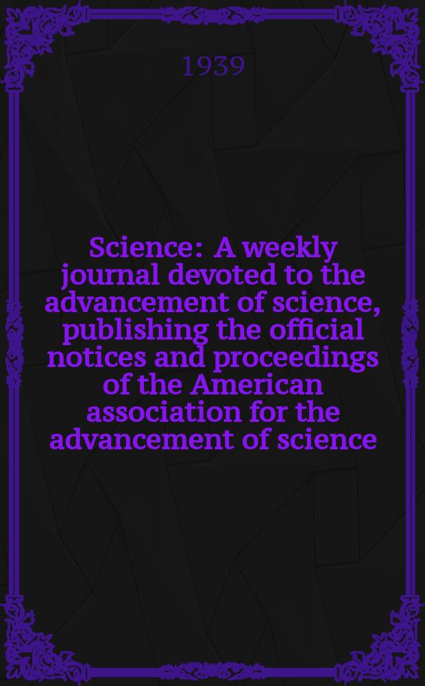Science : A weekly journal devoted to the advancement of science, publishing the official notices and proceedings of the American association for the advancement of science. N.S., Vol.90, №2342